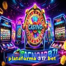 plataforma 317 bet